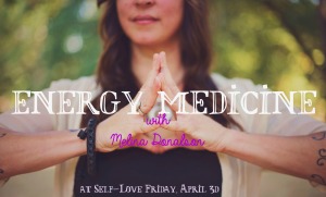 Self-Love Fridays// Energy Medicine with Melina Donalson